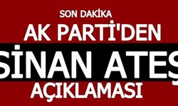 AK Parti'den Sinan Ateş açıklaması